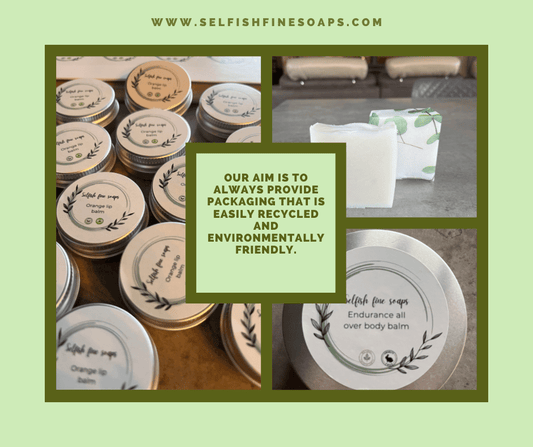 Why we choose Eco-Friendly packaging for all our products. - Selfish Fine Soaps
